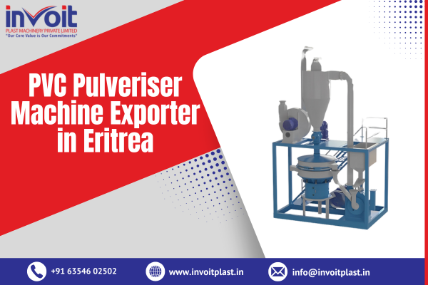 PVC Pulveriser Machine Exporter in Eritrea