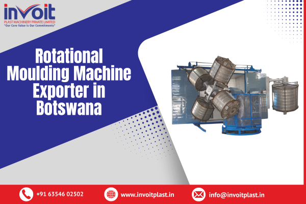 Rotational Moulding Machine Exporter in Botswana