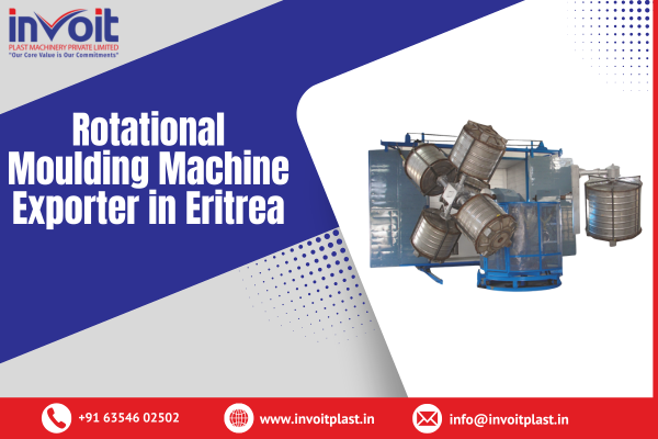 Rotational Moulding Machine Exporter in Eritrea