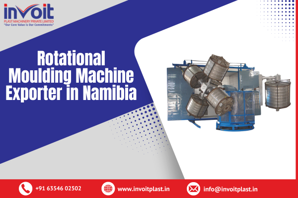 Rotational Moulding Machine Exporter in Namibia